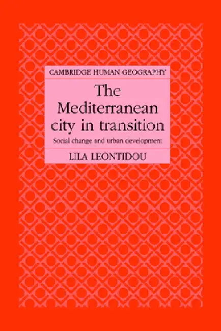 The Mediterranean City in Transition: Social Change and Urban Development by Lila Leontidou, Leontidou Lila, Brian Robson