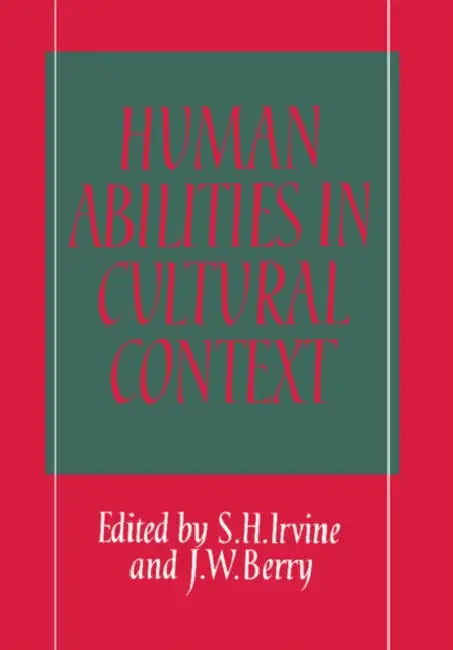 Human Abilities in Cultural Context by S. H. Irvine, J. W. Berry, John W. Berry
