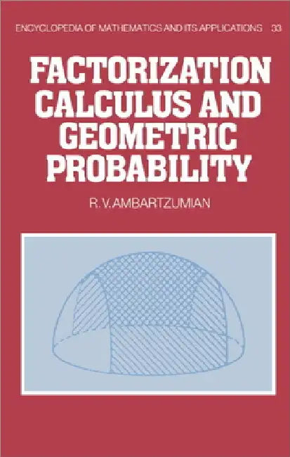 Factorization Calculus and Geometric Probability by R. V. Ambartzumian