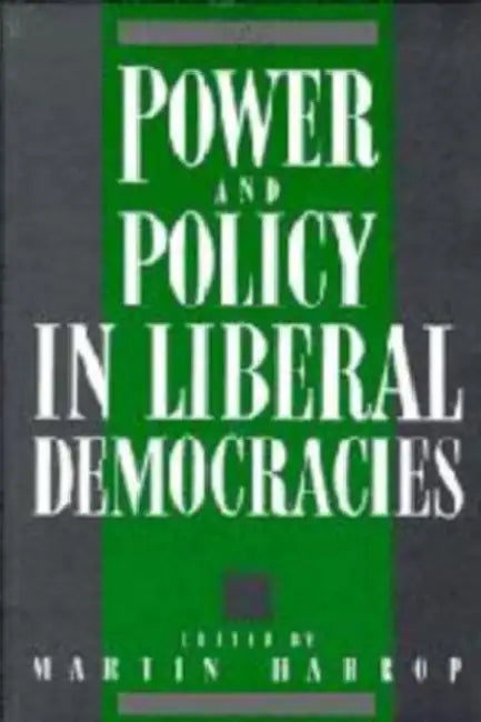 Power and Policy in Liberal de by Martin Harrop