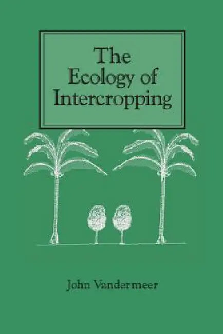 Ecology of Intercropping by John VanderMeer