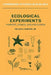 Ecological Experiments: Purpose, Design and Execution by Nelson G. Hairston, H. J. B. Birks, J. A. Wiens