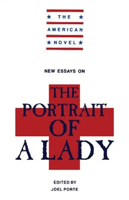 New Essays On The Portrait Of A Lady by Joel Porte