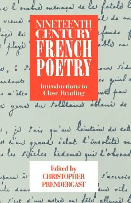 Nineteenth-Century French Poetry: Introductions to Close Reading by Christopher Prendergast