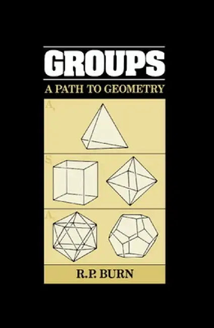 Groups: A Path to Geometry by R. P. Burn