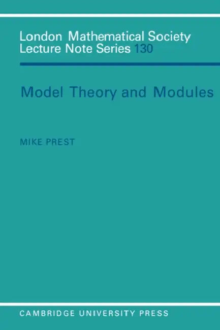 Model Theory and Modules by Mike Prest, M. Prest, J. W. S. Cassels