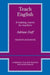 Teach English Trainer's Handbook: A Training Course for Teachers by Adrian Doff