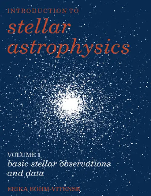 Introduction to Stellar Astrophysics: Volume 1, Basic Stellar Observations and Data by Erika Bohm-Vitense, Bohm-Vitense Erika, Erika B. Hm-Vitense