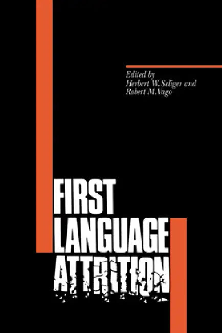 First Language Attrition by Herbert W. Seliger, Robert M. Vago