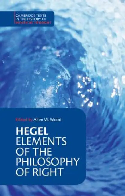 Hegel: Elements of the Philosophy of Right by Georg Wilhelm Fredrich Hegel, Allen W. Wood, H. B. Nisbet