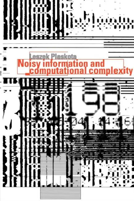 Noisy Information and Computational Complexity by Leszek Plaskota