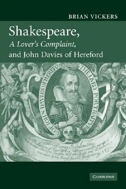 Shakespeare, 'a Lover's Complaint', and John Davies of Hereford by Brian Vickers