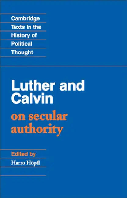 Luther and Calvin on Secular Authority by John Calvin
