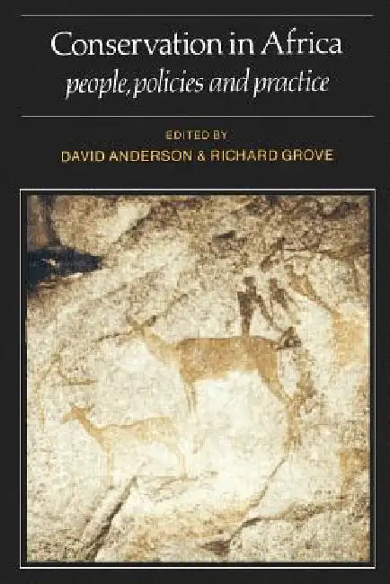 Conservation in Africa: Peoples, Policies and Practice by David Anderson, Richard H. Grove