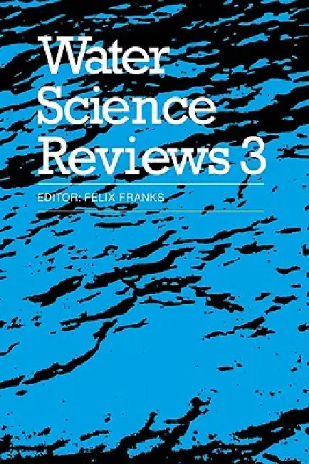Water Science Reviews 3: Volume 3: Water Dynamics by Felix Franks, Felix Franks