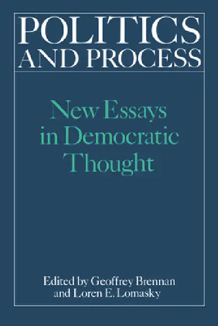 Politics and Process by Geoffrey Brennan, H. G. Brennan, Brennan H. G.