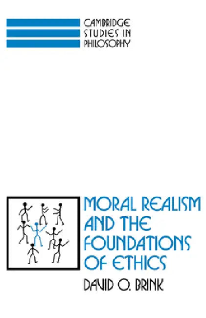 Moral Realism and the Foundations of Ethics by David Owen Brink, Brink David Owen