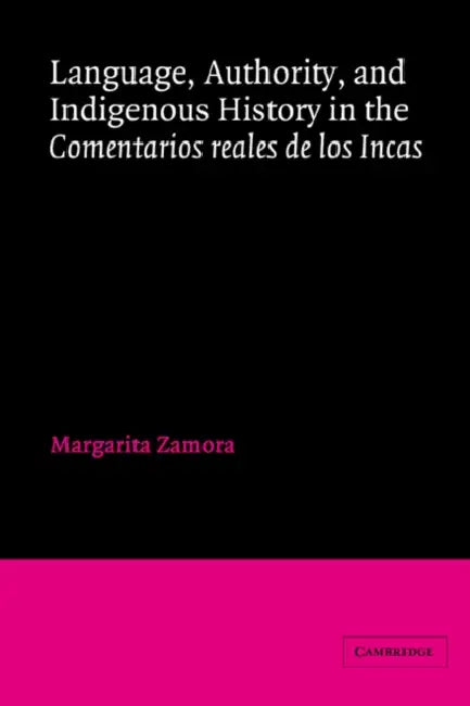 Language, Authority, and Indigenous History in the Comentarios Reales de Los Incas by Margarita Zamora, P. E. Russell, E. Pupo-Walker