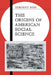 The Origins of American Social Science by Dorothy Ross