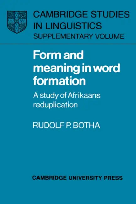 Form and Meaning in Word Formation: A Study of Afrikaans Reduplication by Rudolf P. Botha