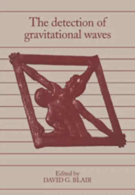 Detection of Gravitational Wav by David G. Blair