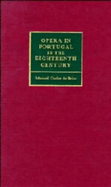 Opera in Portugal in the Eighteenth Century by Manuel Carlos De Brito