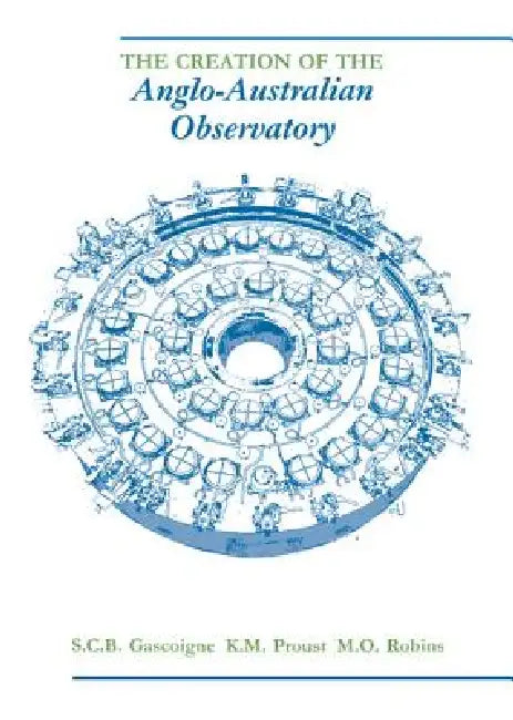 Creation Anglo-Austral Observa by S. C. B. Gascoigne, K. M. Proust, M. O. Robins
