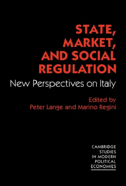 State, Market and Social Regulation: New Perspectives on Italy by Peter Lange, Suzanne Berger, Albert Hirschman