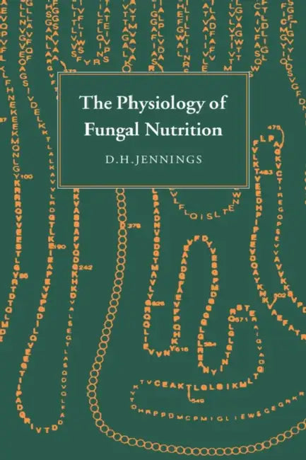 Physiology of Fungal Nutrition by D. H. Jennings