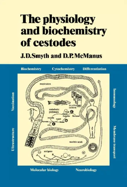 The Physiology and Biochemistry of Cestodes by J. D. Smyth, D. P. McManus