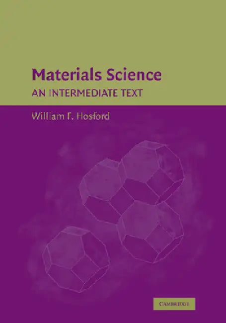 Materials Science: An Intermediate Text by William F. Hosford