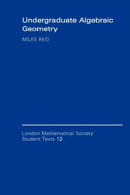 Undergraduate Algebraic Geometry by Miles Reid, Reid Miles, C. M. Series
