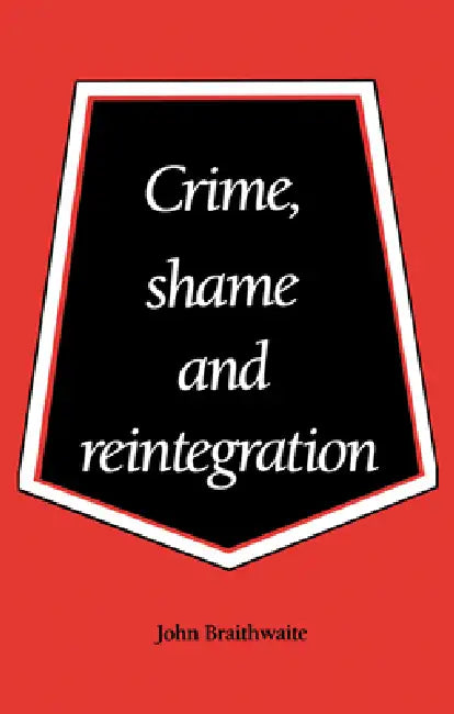 Crime, Shame and Reintegration by John Braithwaite