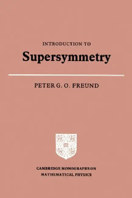 Introduction to Supersymmetry by Peter G. O. Freund