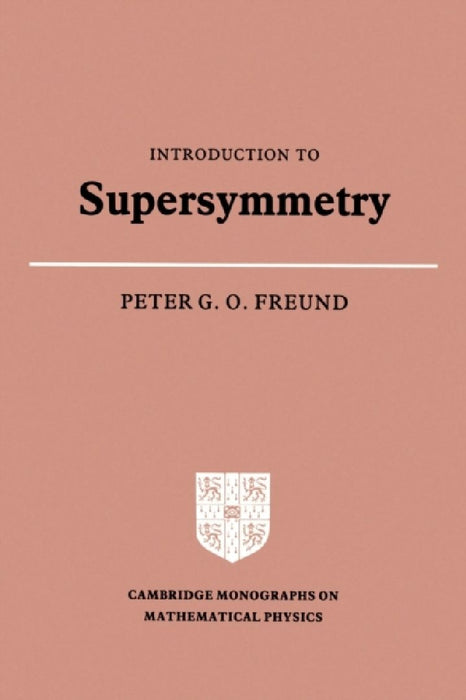Introduction to Supersymmetry by Peter G. O. Freund