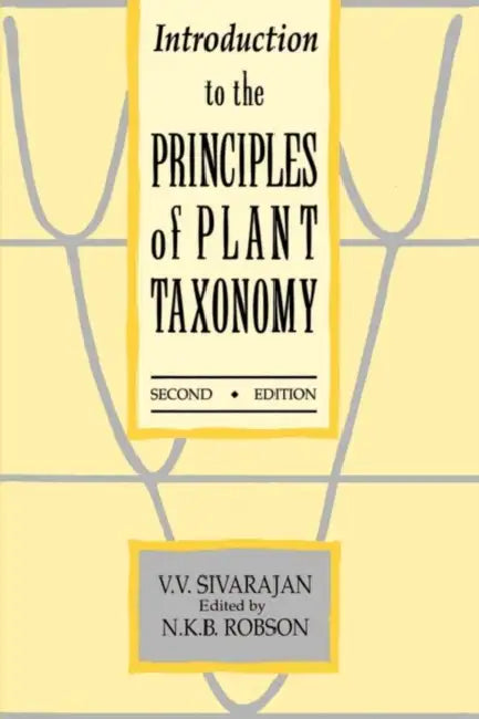 Introduction to the Principles of Plant Taxonomy by V. V. Sivarajan, N. K. Robson, K. S. Manilal