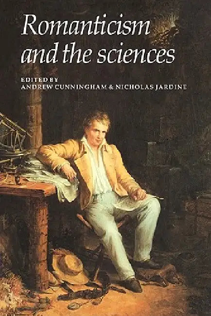 Romanticism and the Sciences by Andrew Cunningham, Nicholas Jardine