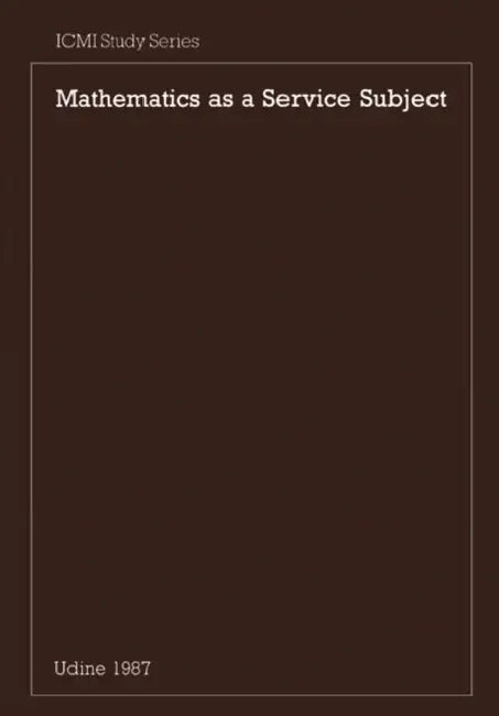 Mathematics as a Service Subject by A. G. Howson, J. P. Kahane, P. Lauginie