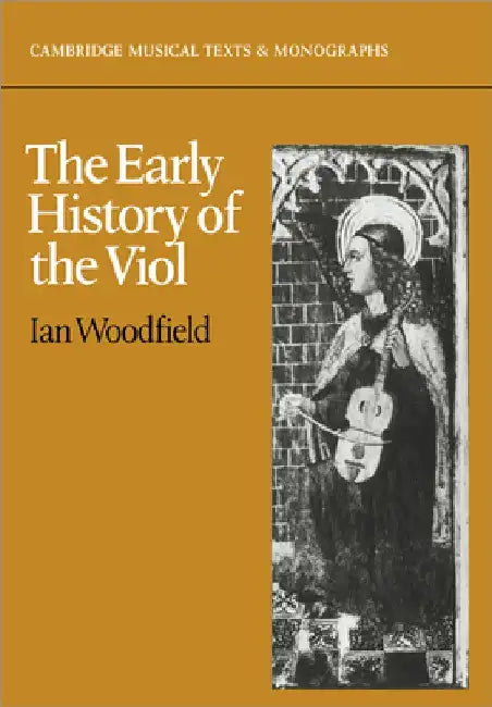 The Early History of the Viol by Ian Woodfield