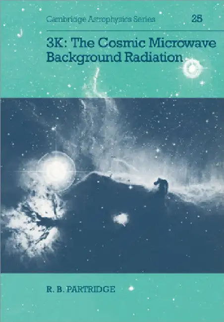 3k: The Cosmic Microwave Background Radiation by R. B. Partridge