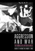 Aggression and War: Their Biological and Social Bases by Jo Groebel, Robert A. Hinde