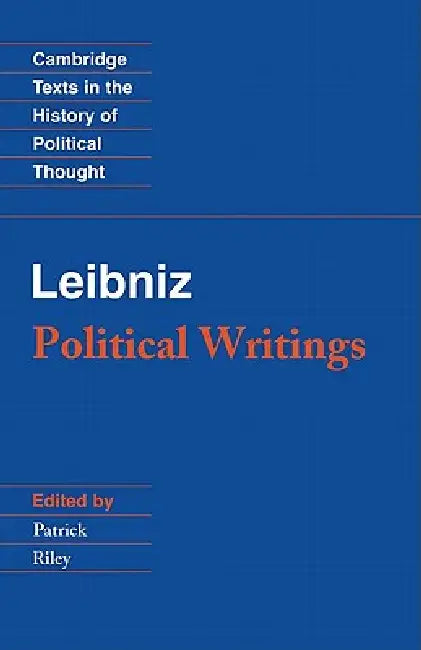 Leibniz: Political Writings by Gottfried W. Leibniz, Patrick Riley, Raymond Geuss
