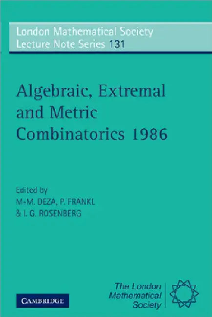 Algebraic, Extremal, and Metric Combinatorics, 1986 by M. Deza