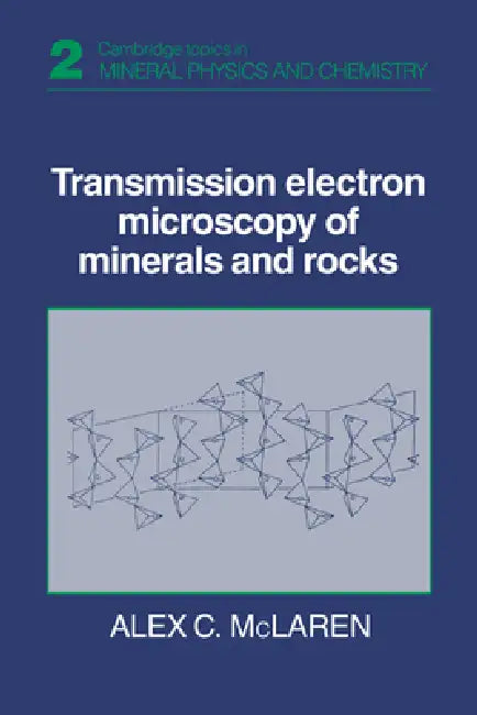 Transmission Electron Microscopy of Minerals and Rocks by Alex C. McLaren, Todd McLaren