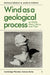 Wind as a Geological Process: On Earth, Mars, Venus and Titan by R. Greely, Ronald Greeley, J. D. Iversen