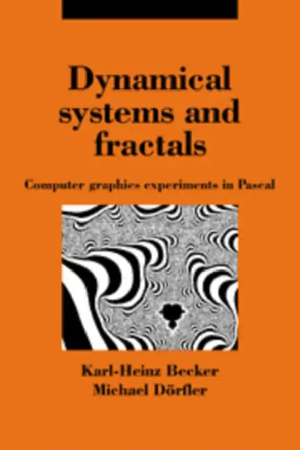 Dynamical Systems and Fractals: Computer Graphics Experiments with Pascal by Karl-Heinz Becker, Michael Dorfler, Michael D. Rfler