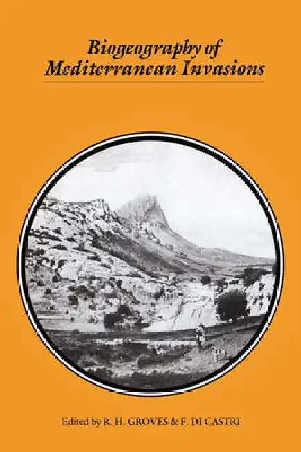 Biogeography of Mediterranean Invasions by R. H. Groves, F. Di Castri, Groves R. H.