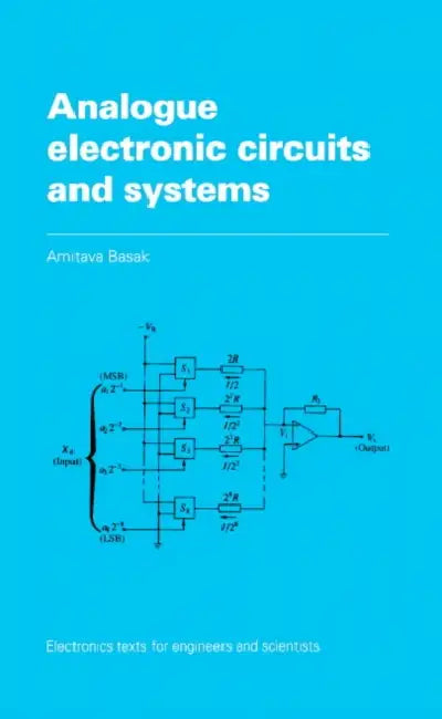 Analogue Electronic Circuits and Systems by Amitava Basak, A. Basak