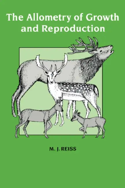 The Allometry of Growth and Reproduction by Michael J. Reiss