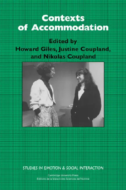 Contexts of Accommodation: Developments in Applied Sociolinguistics by Howard Giles, Justine Coupland, Keith Oatley